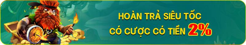 Hoàn trả cược 2% – Có cược là có tiền
